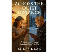 Across the Quiet Distance: A Love Story Found Between Two Worlds
