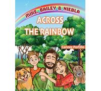 ACROSS THE RAINBOW: MIKE, BAILEY & NIEBLA