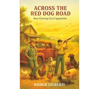 Across the Red Dog Road: Boys Growing Up in Appalachia (Wilbur Gilberti Collection)