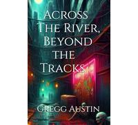 Across the River, Beyond the Tracks