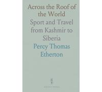 Across the Roof of the World: Sport and Travel from Kashmir to Siberia