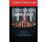Across the Ruins: Shadows of Loyalty