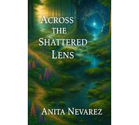 Across the Shattered Lens (The Whispering Spiral Chronicles)
