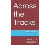 Across the Tracks: a collection of 53 poems