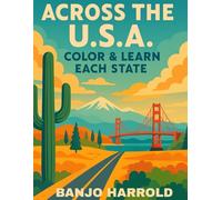 Across the U.S.A. Color & Learn Each State: Explore America One Colorful State at a Time