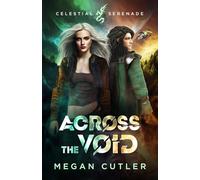 Across the Void: 2 (The Celestial Serenade)