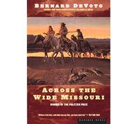 Across The Wide Missouri: Winner of the Pulitzer Prize
