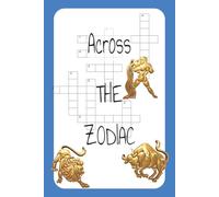 Across THE ZODIAC: Astrology Crossword Puzzle with easy to read print about Mystery, Adventure, Astrology ,space