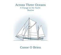 Across Three Oceans: A Voyage in the Yacht Saoirse