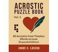 Acrostic Puzzle Book: 60 Acrostics from Timeless Words on Love - Expanded Edition (The Great Acrostic Puzzle Library)