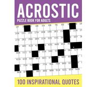 Acrostic Puzzle Book For Adults: 100 Anacrostic Word Puzzles to Sharpen Your Mind and Reveal Inspirational Quotes.