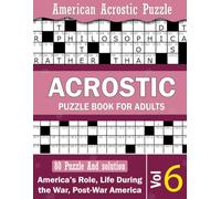 Acrostic Puzzle Book vol-6: A Historical Reflection on America’s Role, Struggles, and Triumphs - For Adults and Seniors (Educational Acrostic Puzzle Book Vol 1 - Vol 6)