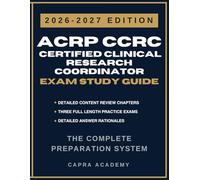 ACRP CCRC Certified Clinical Research Coordinator Exam Study Guide 2026-2027: Comprehensive Review, Practice Questions, and Detailed Rationales for ... Clinical Research Certification Series)