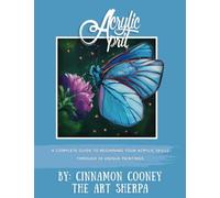 Acrylic April 2020: A Complete Guide To Beginning Your Acrylic Skills Through 30 Unique Paintings