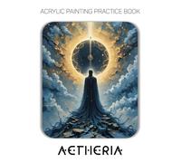 Acrylic Painting Practice Book - Aetheria: An Artistic Journey into Ethereal Realms and Celestial Light