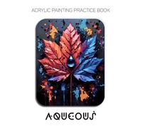 Acrylic Painting Practice Book - Aqueous: A Sculptural Journey into the Textured World of Nature’s Liquid Gems