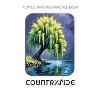 Acrylic Painting Practice Book - Countryside: A Sculptural Workbook for Heavy-Body Texture, Palette Knife Landscapes, and Bold Impasto Artistry