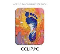 Acrylic Painting Practice Book - Eclipse: An Abstract Journey into Textured Prints and Expressive Gestures