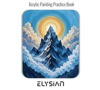 Acrylic Painting Practice Book - Elysian: A Journey to Painting Luminous & Ethereal Fantasy Landscapes
