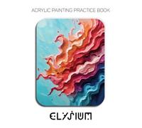 Acrylic Painting Practice Book - Elysium: An Abstract Journey into Textured Waves and Sculptural Curves