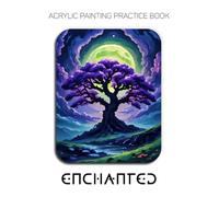 Acrylic Painting Practice Book - Enchanted: A Sculptural Journey into the Textured World of Magical Landscapes