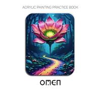 Acrylic Painting Practice Book - Omen: An Abstract Journey into Fantastical Neon Flowers and Mystical Impasto Landscapes