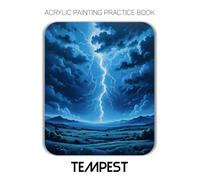 Acrylic Painting Practice Book - Tempest: An Artistic Journey into Painting Dynamic Storms and Atmospheric Skies