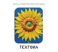Acrylic Painting Practice Book: Textura: A Sculptural Journey into Acrylic Impasto and Expressive Texture
