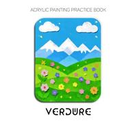 Acrylic Painting Practice Book - Verdure: A Vibrant Practice Book of Landscapes