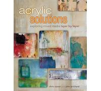 Acrylic Solutions: Exploring Mixed Media Layer by Layer