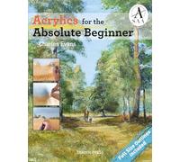 Acrylics for the Absolute Beginner (Absolute Beginner Art)