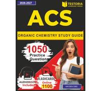 ACS Organic Chemistry Study Guide: 1050 Exam-Style Questions with Step-by-Step Rationales For Fast Preparation of Exam
