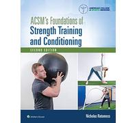 ACSM's Foundations of Strength Training and Conditioning (Lippincott Connect-ACSM)