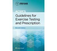 ACSM's Guidelines for Exercise Testing and Prescription 11e Print Book and Digital Access Card Package (Lippincott Connect-ACSM)