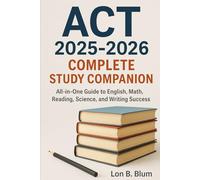 ACT 2025-2026 Complete Study Companion: All-in-One Guide to English, Math, Reading, Science, and Writing Success