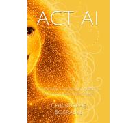 ACT AI: Comprendre le règlement européen sur l'intelligence artificielle (Le droit en clair)