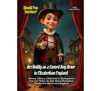 Act Boldly as a Famed Boy Actor in Elizabethan England: Discover Life as a Child Actor in Shakespeare's Time Fun History for Kids About Elizabethan ... 16th Century England (Book For Curious Kids)