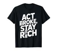 Act Broke Stay Rich Minimalismo Decir Frugalismo Éxito Camiseta