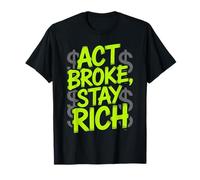 Act Broke Stay Rich Minimalismo Decir Frugalismo Éxito Camiseta