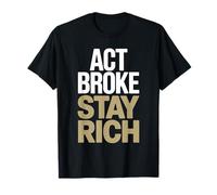 Act Broke Stay Rich Minimalismo Decir Frugalismo Éxito Camiseta