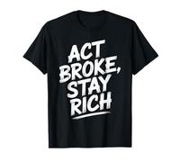 Act Broke Stay Rich Minimalismo Decir Frugalismo Éxito Camiseta