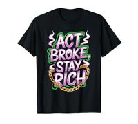 Act Broke Stay Rich Minimalismo Decir Frugalismo Éxito Camiseta