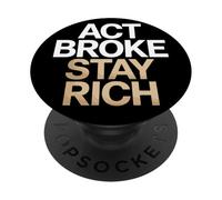 Act Broke Stay Rich Minimalismo Decir Frugalismo Éxito PopSockets PopGrip Adhesivo
