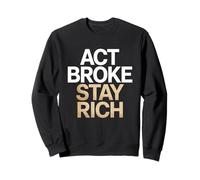 Act Broke Stay Rich Minimalismo Decir Frugalismo Éxito Sudadera