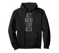 Act Broke Stay Rich Minimalismo Decir Frugalismo Éxito Sudadera con Capucha
