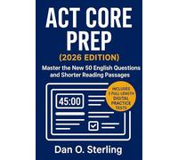 ACT Core Prep (2026 Edition): Master the New 50 English Questions and Shorter Reading Passages. Includes 3 Full-Length Digital Practice Tests