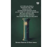 Act, Declaration, & Testimony For The Whole Of Our cov.pdfenanted Reformation, As Attained To, And Established In Britain And Ireland; Particularly Betwixt The Years 1638 And 1649, Inclusive