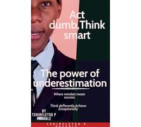 Act dumb think smart: 1 (Self Help)