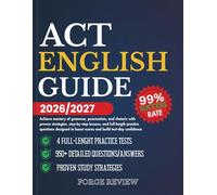 ACT ENGLISH GUIDE 2026/2027: Achieve mastery of grammar, punctuation, and rhetoric with proven strategies, step-by-step lessons, and full-length ... to boost scores and build test-day confidence