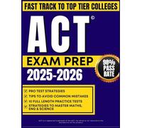 ACT EXAM PREP 2025-2026: Master Essential Strategies with 10 Full-Length Practice Tests to Excel in English, Math, Reading, and Science for Your Dream Score